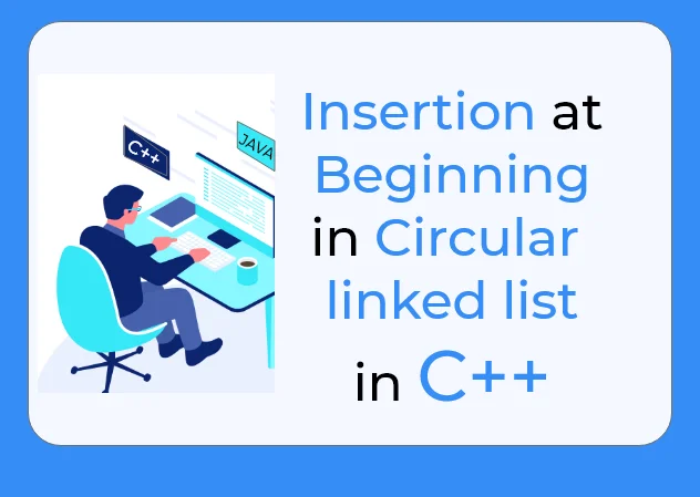 C++ program for insertion at beginning in circular linked list in C++
