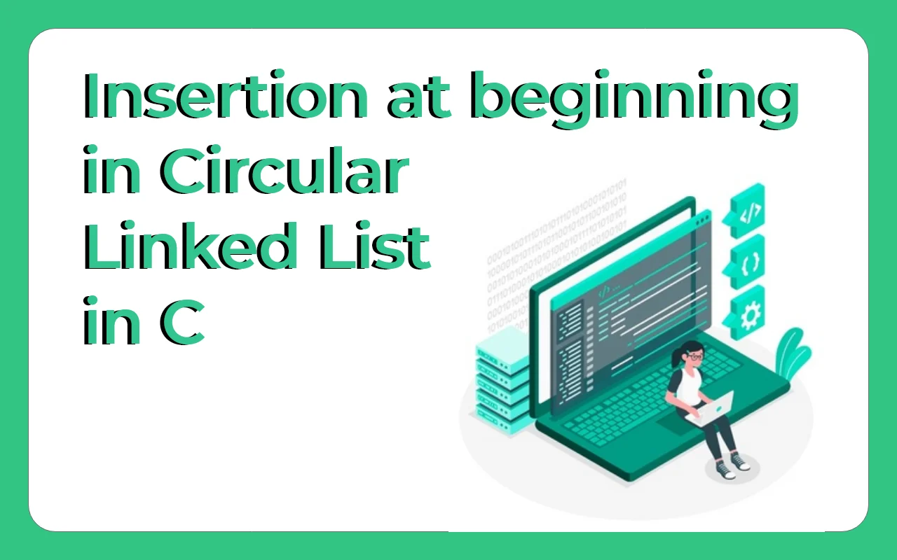 Insertion at beginning in Circular Linked List in C