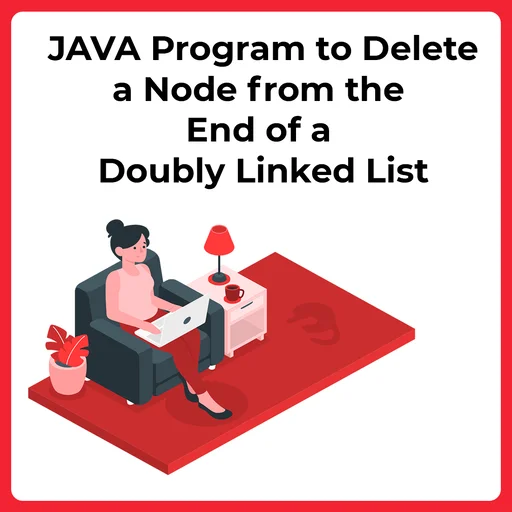 JAVA Program to Delete a Node from the end of a doubly Linked List