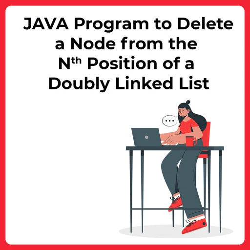 JAVA Program to Delete a Node from the nth position of a doubly Linked List