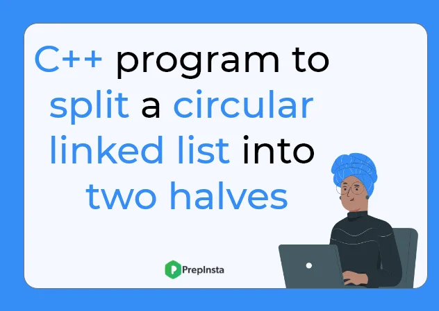 Split the circular linked list into two halves in C++