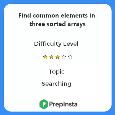 Find common elements in three sorted arrays Problem Description