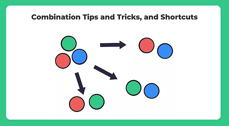Tips and Tricks for Combinations